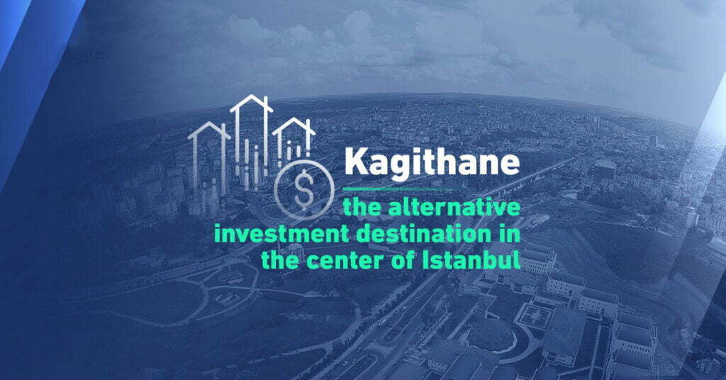 Why Invest in Kagithane?